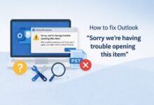 How to fix Outlook “Sorry we're having trouble opening this items"
