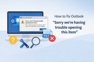 How to fix Outlook “Sorry we're having trouble opening this items"